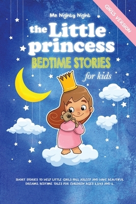 The Little Princess: Bedtime Stories for Kids (Girl's Version): Short Stories to Help Little Girls Fall Asleep and Have Beautiful Dreams. B