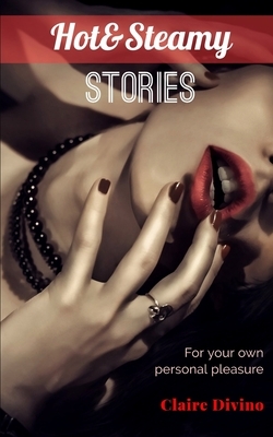 Hot & Steamy Stories: For Your Own Personal Pleasure