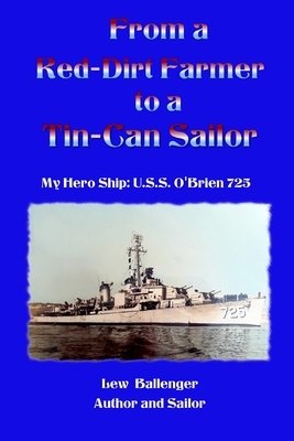 From a Red-Dirt Farm to a Tin-Can Sailor: My Hero Ship: U.S.S. O'Brien, DD725