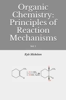Organic Chemistry: Principles of Reaction Mechanisms: Vol. 1