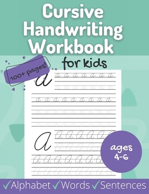 Cursive Handwriting Workbook for Kids: Beginner Alphabet, Words, Sentences for Ages 4-6 - Includes Coloring, Tracing, Uppercase and Lowercase Letters