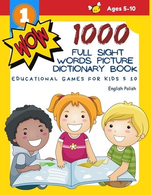 1000 Full Sight Words Picture Dictionary Book English Polish Educational Games for Kids 5 10: First Sight word flash cards learning activities to buil