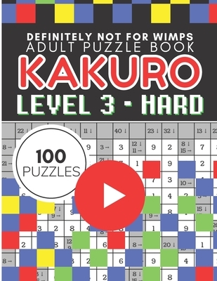 Kakuro Puzzle Level 3, Adult Puzzle Book 100 Puzzles: Cross Sums Puzzle Books for Adults