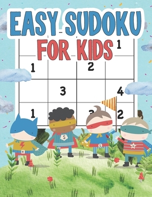 Easy Sudoku For Kids: 100 Fun Sudokus for Children Ages 4-8 Includes Instructions and Solutions