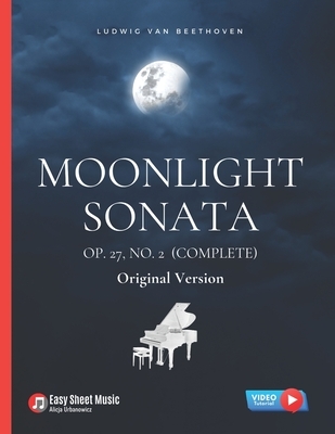Moonlight Sonata Op. 27, No. 2 (Complete) - Ludwig van Beethoven