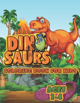 Dinosaur Coloring Book For Kids Ages 2-4: A Big Dinosaur Coloring Book For Toddlers and Preschoolers