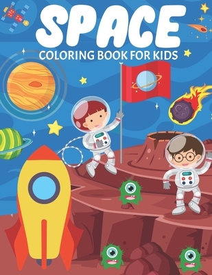 Space Coloring Book For Kids: Fun And Educational Outer Space Coloring Book for Boys and Girls Filled With Beautiful Designs of Planets, Astronauts,
