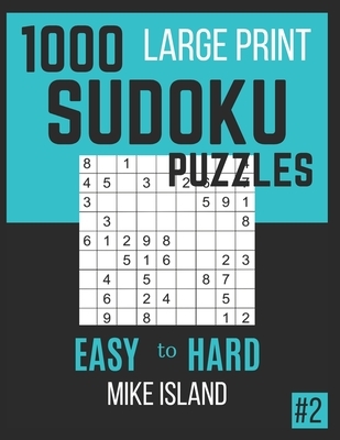1000 Large Print Sudoku Puzzles: Sudoku Puzzle Book For Adults