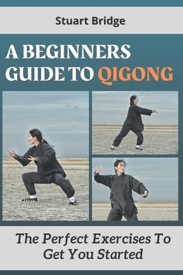 A Beginners Guide To Qigong: The Perfect Exercise To Get You Started