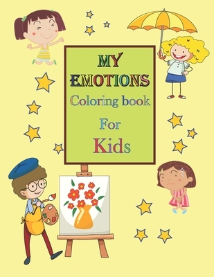 My Emotions Coloring Book For Kids: Coloring and Perceiving my Emotions Coloring Book to Build Emotional Intelligence, Social Skills, and Empathy