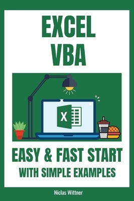 Excel VBA - Easy And Fast Start With Simple Examples: Intermediate's Guide to Learn VBA Programming Step by Step An Introduction to Excel Programming