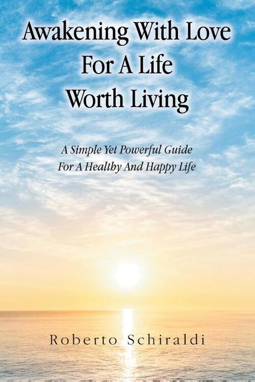 Awakening With Love For A Life Worth Living