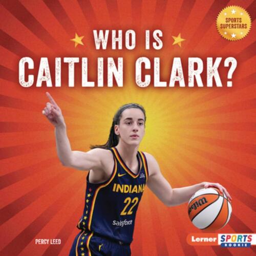 Who Is Caitlin Clark?: Indiana Fever Superstar