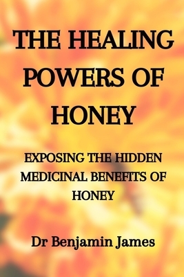 Medicinal Herbs: THE HEALING POWERS OF HONEY: EXPOSING THE HIDDEN MEDICINAL BENEFITS OF HONEY: Health Benefits of Honey for Immune Defense: The only h