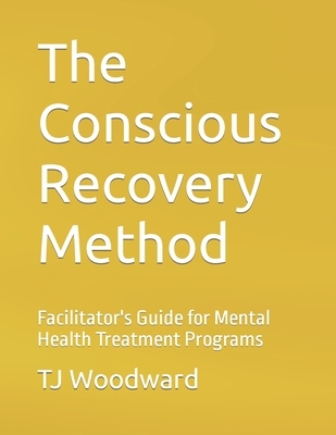 The Conscious Recovery Method: For Mental Health