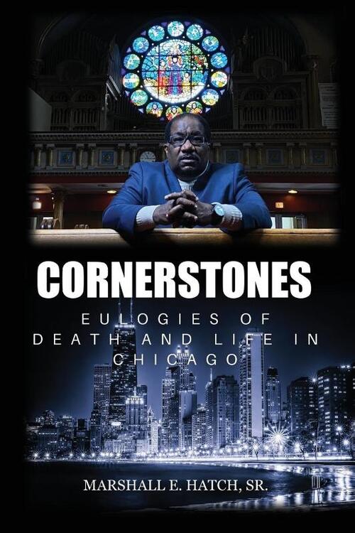 Cornerstones - Eulogies of Life & Death in Chicago