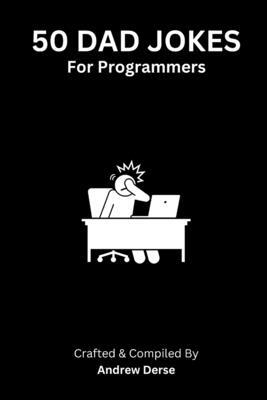 50 Dad Jokes: For Programmers