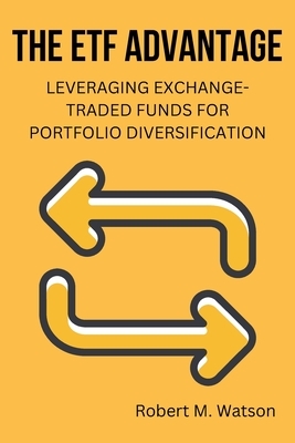 The ETF Advantage: Leveraging Exchange-Traded Funds for Portfolio Diversification