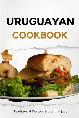 Uruguayan Cookbook: Traditional Recipes from Uruguay