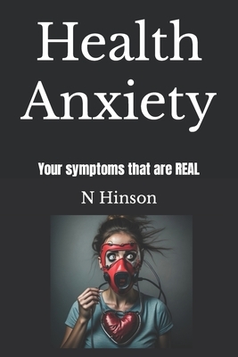 Health Anxiety: Your symptoms that are REAL