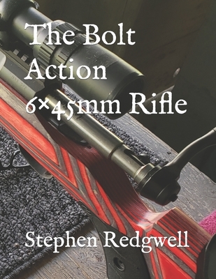 The Bolt Action 6×45mm Rifle