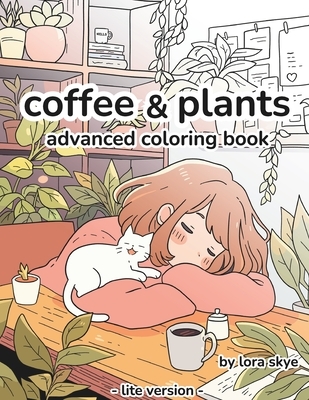 Coffee & Plants: Relaxing Advanced Adult Coloring Book 12 Pages of Cafes, Plants, and Love
