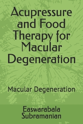 Acupressure and Food Therapy for Macular Degeneration: Macular Degeneration