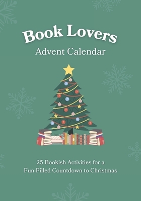 Book Lovers Advent Calendar: 25 Bookish Activities for a Fun-Filled Countdown to Christmas Unique Gift Idea for Men & Women Who Love to Read