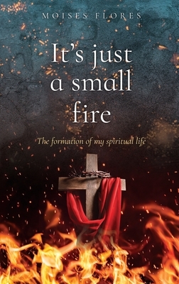 It's just a small fire: The formation of my spiritual life