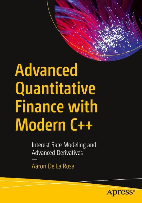 Advanced Quantitative Finance with Modern C++, Aaron de La Rosa | Boek ...