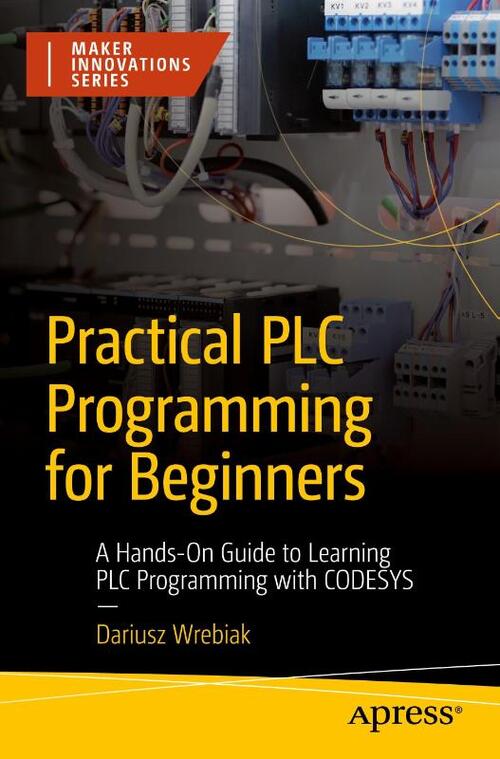 Practical PLC Programming for Beginners, Dariusz Wrebiak | Boek ...