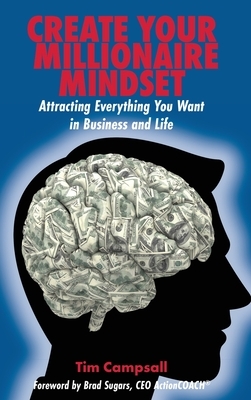 Create Your Millionaire Mindset: Attracting Everything You Want in Business and Life