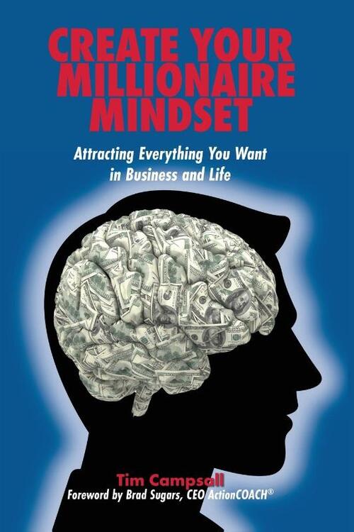 Create Your Millionaire Mindset: Attracting Everything You Want in Business and Life