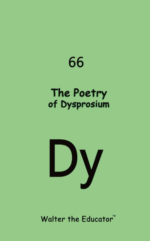 The Poetry of Dysprosium