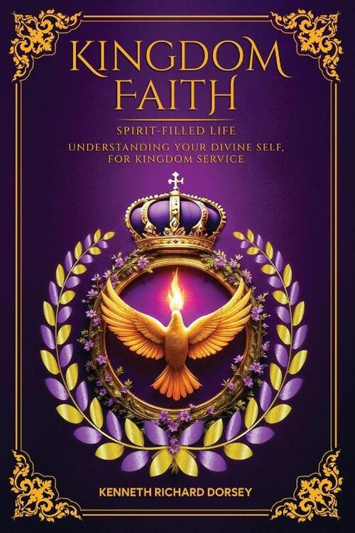 Kingdom Faith Spirit-Filled Life Understanding Your Divine Self, For Kingdom Service