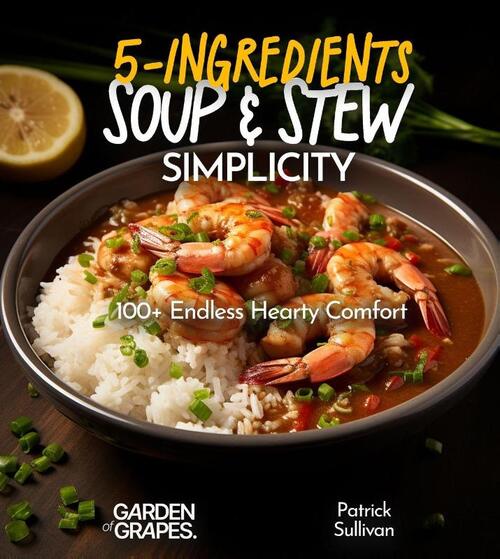 Sullivan, P: 5-Ingredient Soup and Stew Simplicity Cookbook