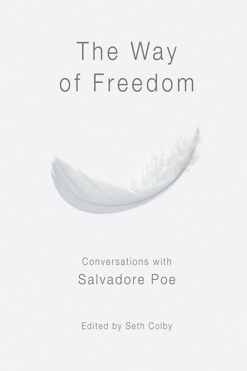 The Way of Freedom, Conversations with Salvadore Poe