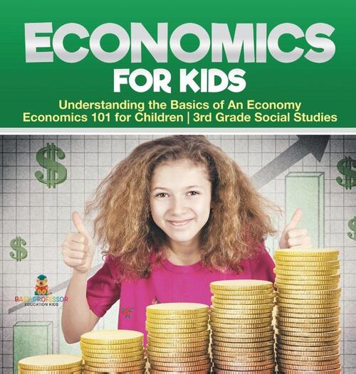 Economics for Kids - Understanding the Basics of An Economy | Economics 101 for Children | 3rd Grade Social Studies