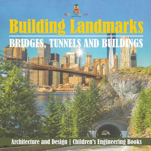 Building Landmarks - Bridges, Tunnels and Buildings - Architecture and Design | Children's Engineering Books