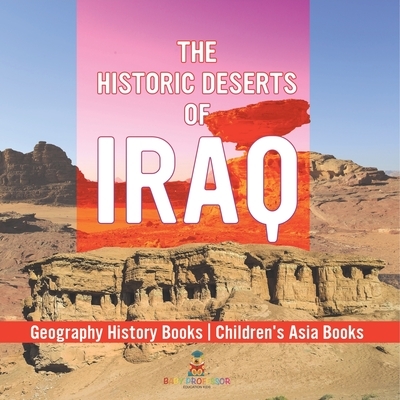 The Historic Deserts of Iraq - Geography History Books | Children's Asia Books