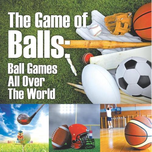 The Game of Balls | Ball Games All Over The World