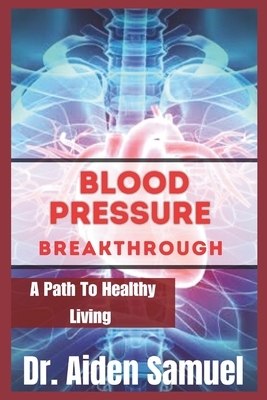 Blood Pressure Breakthrough: A Path To Healthy Living