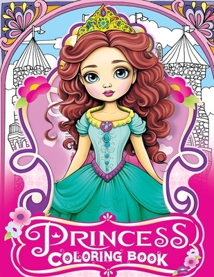 Princess Coloring Book: 50 Princesses Coloring Book for Kids & Adults, a Whimsical Wonderland for Little Princesses