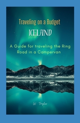 Traveling on a Budget in Iceland: A Guide for traveling the Ring Road in a Campervan