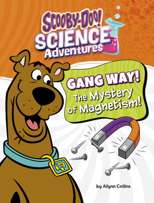 Gang Way! the Mystery of Magnetism!: A Scooby-Doo! Science Adventure