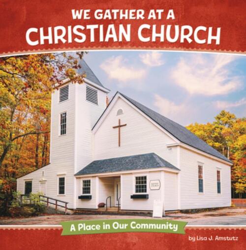 We Gather at a Christian Church: A Place in Our Community