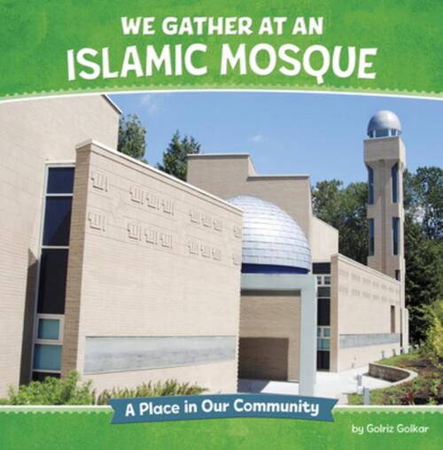 We Gather at an Islamic Mosque: A Place in Our Community