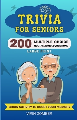 Trivia For Seniors: 200 Multiple-Choice Nostalgic Quiz Questions and Brain Activity to Boost Your Memory (Large Print)