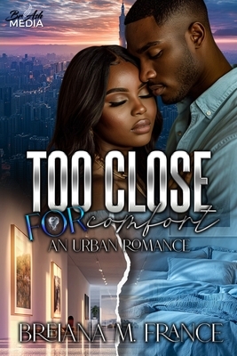 Too Close for Comfort: An Urban Romance