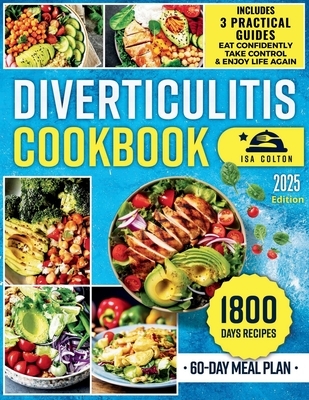 Diverticulitis Cookbook: 1800 Days of Tasty, Healthy Recipes in Three Phases for Soothing Wellness and Restoring Gut Health. Includes a 60-Day Meal Pl